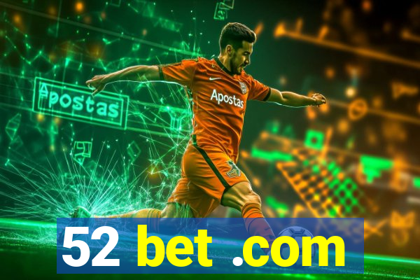 52 bet .com